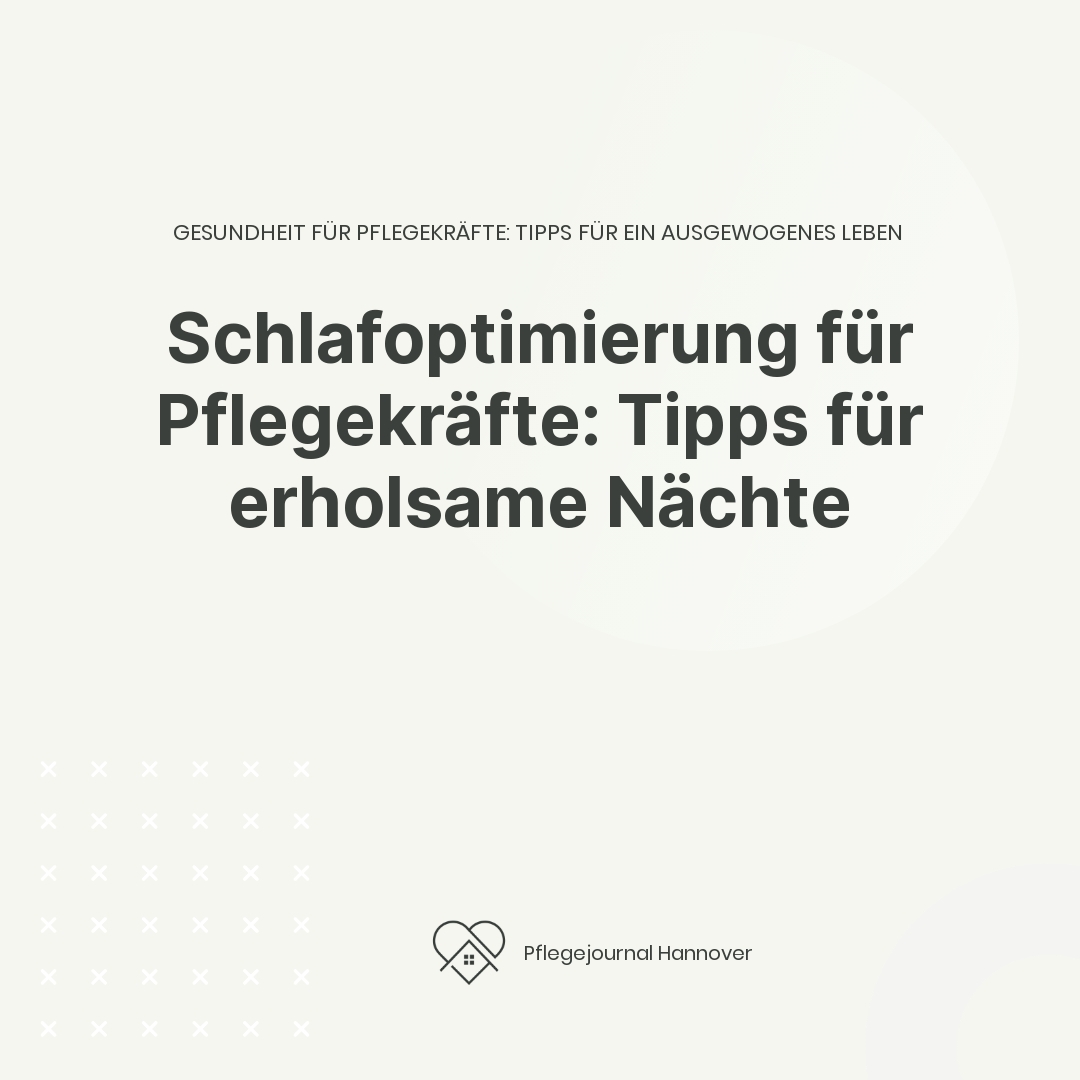 Schlafoptimierung für Pflegekräfte: Tipps für erholsame Nächte