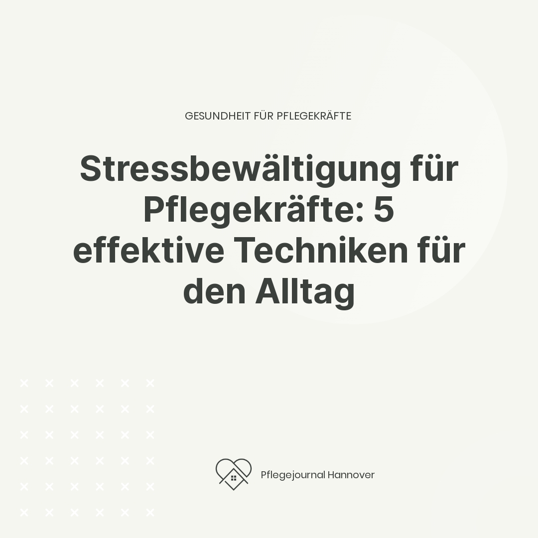 Stressbewältigung für Pflegekräfte: 5 effektive Techniken für den Alltag