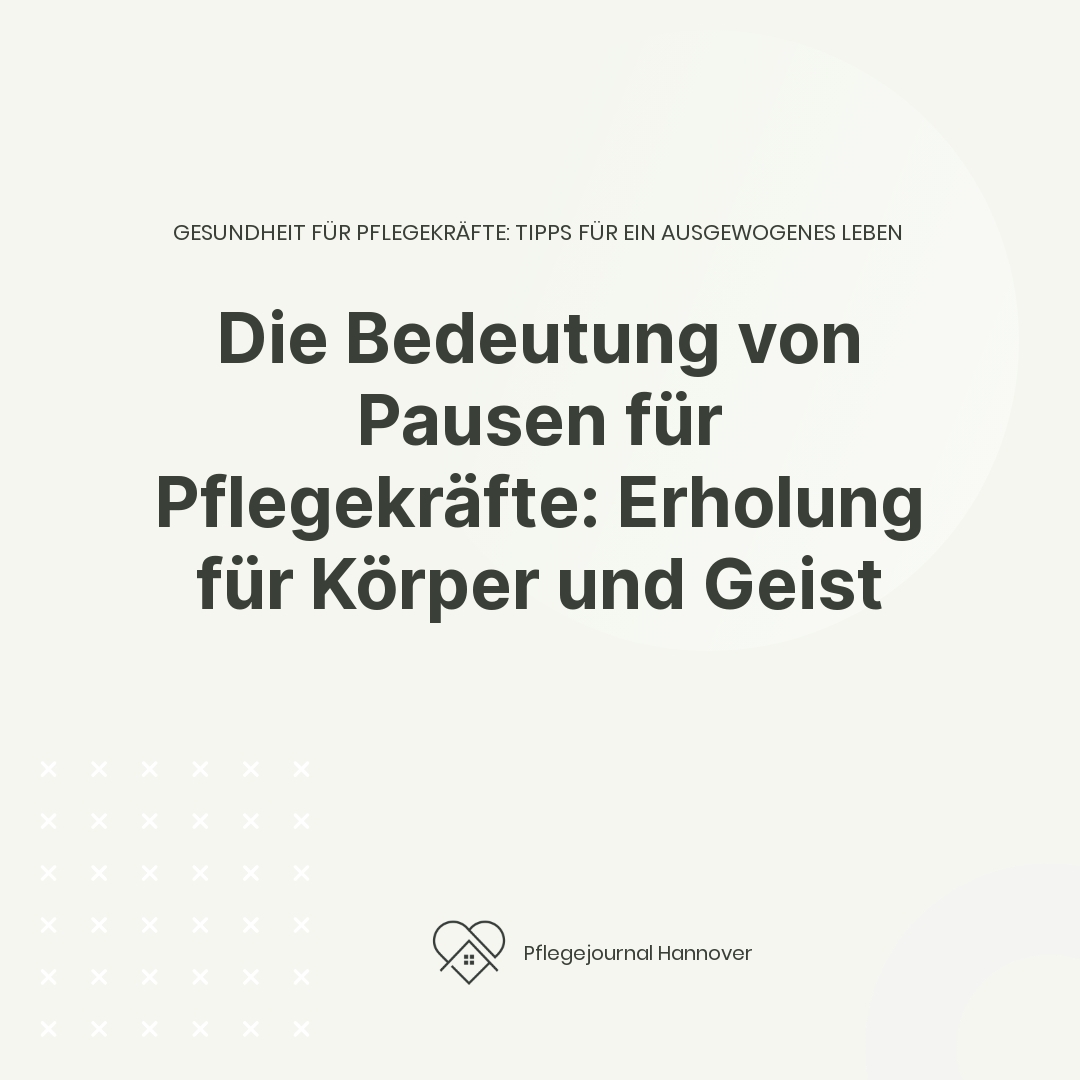 Die Bedeutung von Pausen für Pflegekräfte: Erholung für Körper und Geist